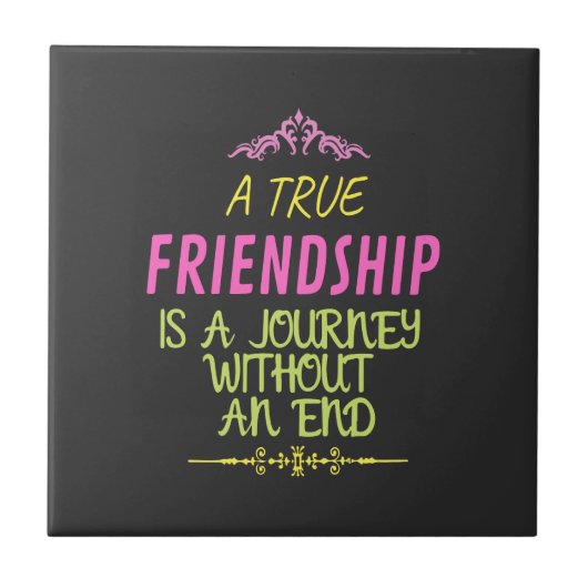 An True Friendship is A Journey Without an End Fliese (Vorderseite)