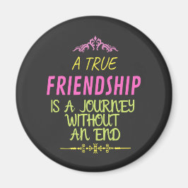 An True Friendship is A Journey Without an End Magnet