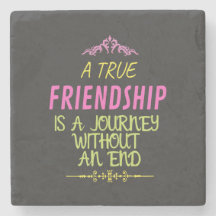An True Friendship is A Journey Without an End