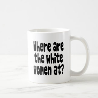 An wo sind die weißen Frauen? Kaffeetasse