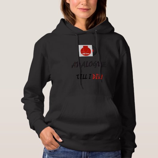 Analog bis I Die Hoodie (Vorderseite)