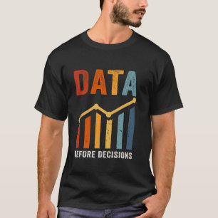 Analytisches Denken Daten vor Entscheidungen T-Shirt