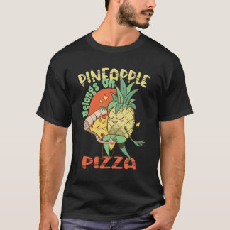 Ananas Belongs auf Pizza - Hawaiian Pizza - T-Shirt