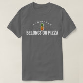 Ananas Belongs On Pizza Tlustige Pizza Pie Joke T T-Shirt (Design vorne)