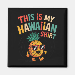 Ananas Das ist mein hawaiianisches Shirt Tropical  Magnet