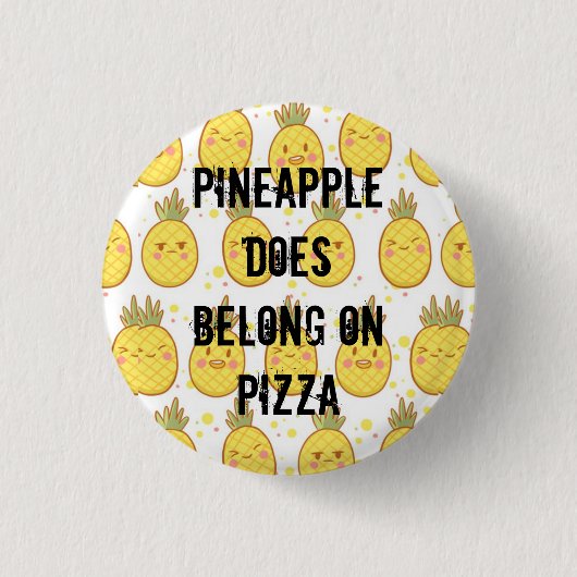 Ananas gehört auf Pizza Button (Vorderseite)