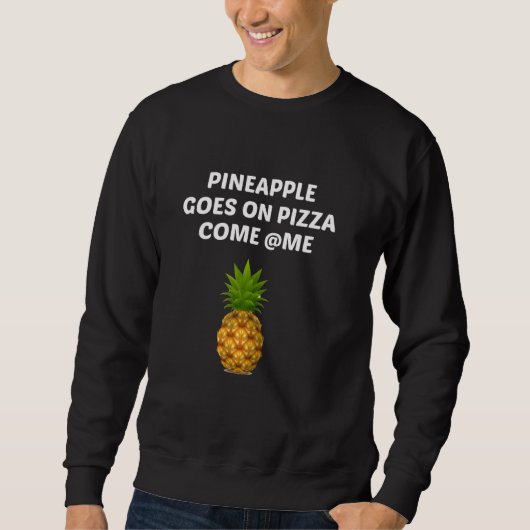 Ananas geht auf Pizza Sweatshirt (Vorderseite)