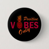 Ananas liebt nur positive Vibes Button (Vorderseite)