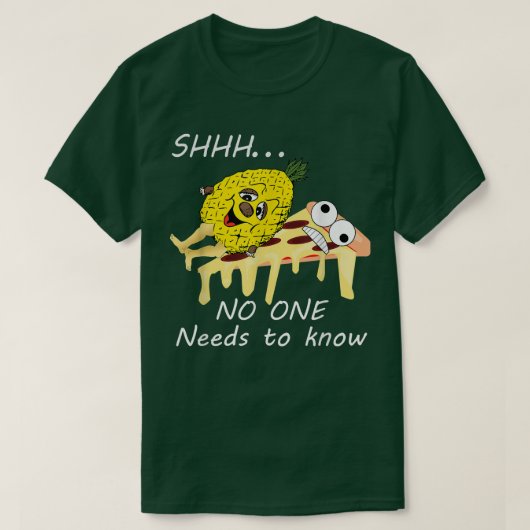 Ananas Pizza, die niemand kennen muss, um Funny Sh T-Shirt (Design vorne)