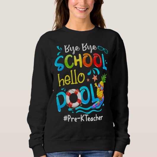 Ananas Pre-K Lehrer Bye Bye School Hallo Pool Sweatshirt (Vorderseite)