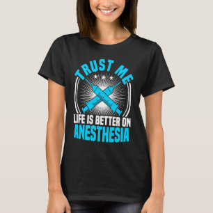 Anästhesie Nurse Vertrauen Sie mir Leben ist besse T-Shirt