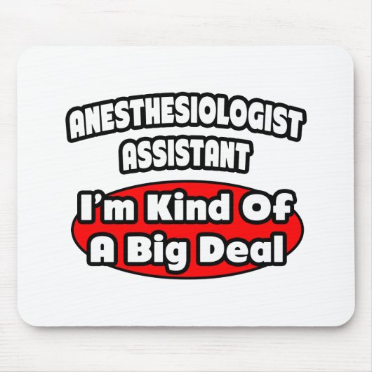 Anästhesistin Assistant .. Big Deal Mousepad (Vorne)
