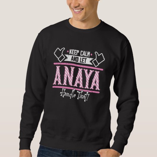 Anaya Keep Calm and let Anaya Handle that Sweatshirt (Vorderseite)
