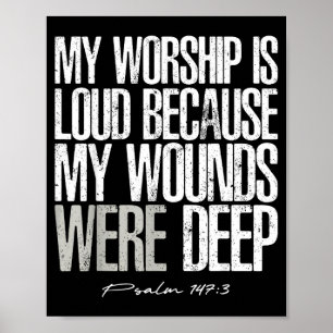 Anbetung ist laut, weil Wunden tief sind Psalm 147 Poster