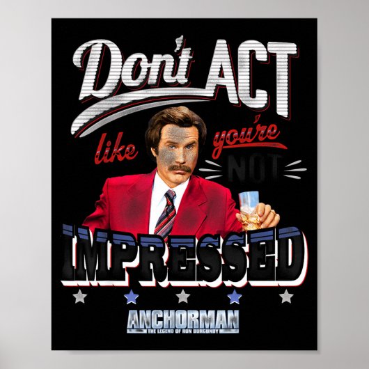 Anchorman Don't Act Like You're Not Impressed Poster (Vorne)