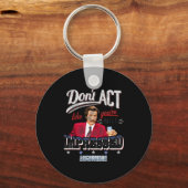 Anchorman Don't Act Like You're Not Impressed Schlüsselanhänger (Vorderseite)