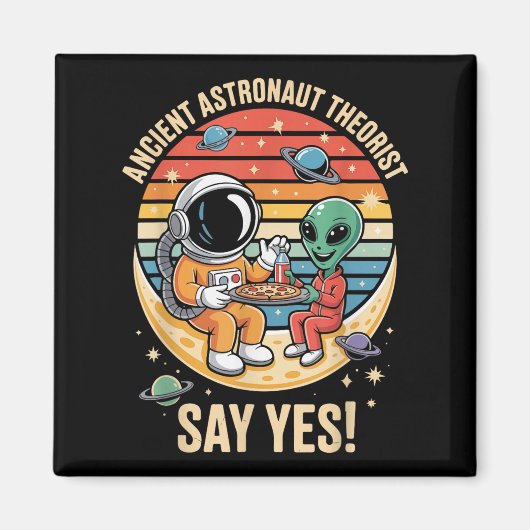 Ancient Astronaut Theorist sagen Ja Alien Raumschi Magnet (Vorne)