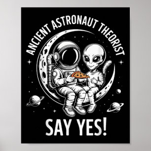 Ancient Astronaut Theorist sagen Ja Alien Raumschi Poster