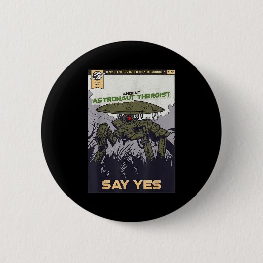 Ancient Astronaut Theorist sagen Yes Alien Theoris Button (Vorderseite)