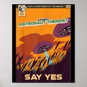 Ancient Astronaut Theorist sagen Yes Alien Theoris Poster