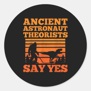 Ancient Astronaut Theorist sagen Yes Full Moon Ast Runder Aufkleber