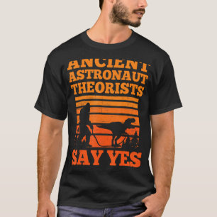 Ancient Astronaut Theorist sagen Yes Full Moon Ast T-Shirt