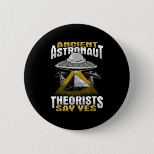 Ancient Astronaut Theorist sagt Ja Design Button