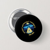 Ancient Astronaut Theorists sagen Yes Alien Ufo Ab Button (Vorne & Hinten)