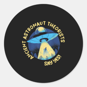 Ancient Astronaut Theorists sagen Yes Alien Ufo Ab Runder Aufkleber