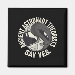 Ancient Astronaut Theorists sagen Yes Astronaut V Magnet