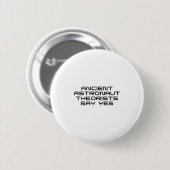 Ancient Astronaut Theorists sagen Yes Funny Alien  Button (Vorne & Hinten)