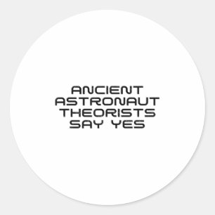 Ancient Astronaut Theorists sagen Yes Funny Alien Runder Aufkleber