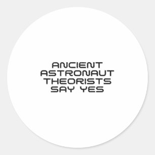 Ancient Astronaut Theorists sagen Yes Funny Alien Runder Aufkleber