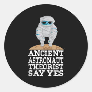 Ancient Astronaut Theorists sagen Yes Funny Ufo Al Runder Aufkleber