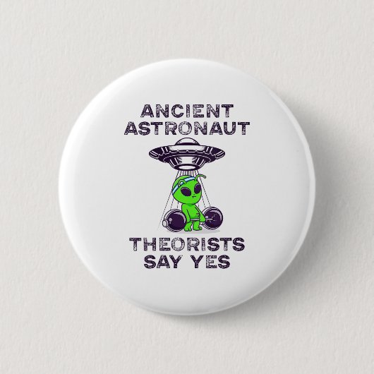 Ancient Astronaut Theorists sagen Yes Spaceship Al Button (Vorderseite)