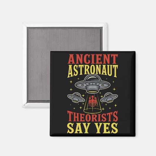 Ancient Astronaut Theorists sagen Yes Spaceship Al Magnet (Vorderseite/Rückseite)
