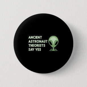 Ancient Astronaut Theorists sagen Yes T-Shirt Alie Button