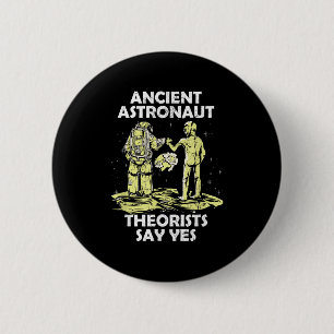 Ancient Astronaut Theorists sagen Yes Tee Shirt Al Button