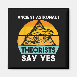Ancient Astronaut Theorists sagen Yes Tee Shirt Al Magnet