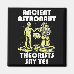 Ancient Astronaut Theorists sagen Yes Tee Shirt Al Magnet