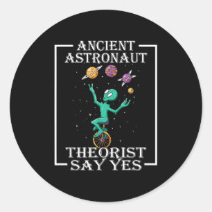 Ancient Astronaut Theorists sagen Yes Tee Shirt Al Runder Aufkleber