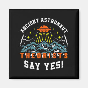 Ancient Astronaut Theorists sagen Yes Ufo Alien Li Magnet