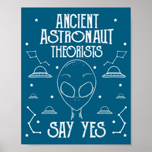 Ancient Astronaut Theorists Say Yes Alien Ufo _1  Poster (Vorne)