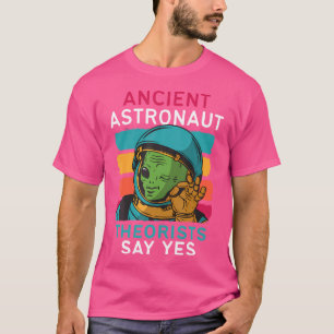 Ancient Astronauten sagen Ja Alien Ufo Spac T-Shirt