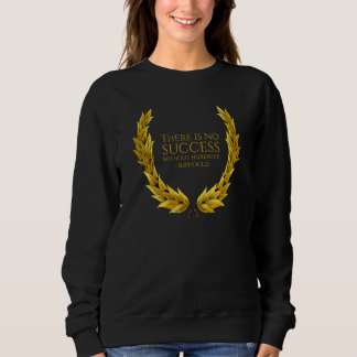 Ancient Greek Sophocles Quote - No Success Without Sweatshirt