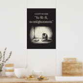 Ancient proverb: “No Wi-Fi, no enlightenment.” Poster (Küche)