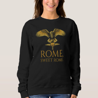 Ancient Roman Legion Aquila Rome Sweet Rome Spqr Sweatshirt
