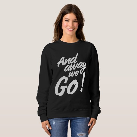 And away we go sweatshirt (Vorne ganz)