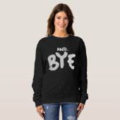 AND BYE SIMPLE BOLD MESSAGE DISTRESSED DESIGN SWEATSHIRT (Vorne ganz)