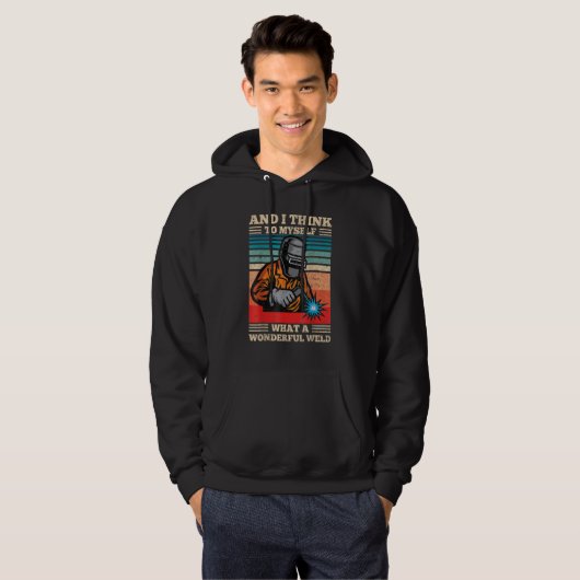 And I Think To Myself What A Wonderful Weld Funny Hoodie (Vorne ganz)